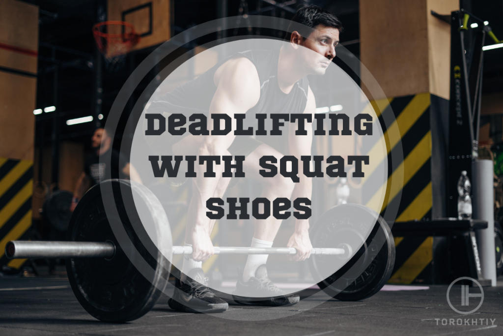 Deadlifting With Squat Shoes