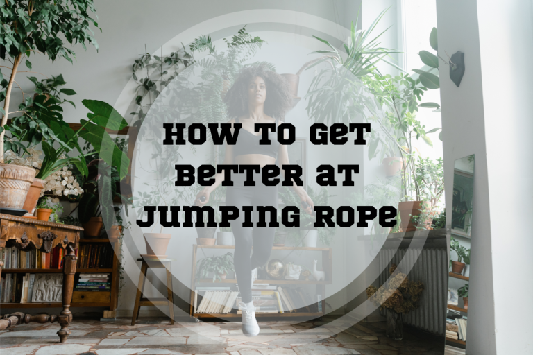 How to Get Better at Jumping Rope – 7 Easy Tips to Follow