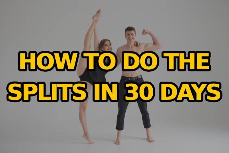 How to Do the Splits in 30 Days With Minimal Effort! [Tips from Cirque du Soleil artist]