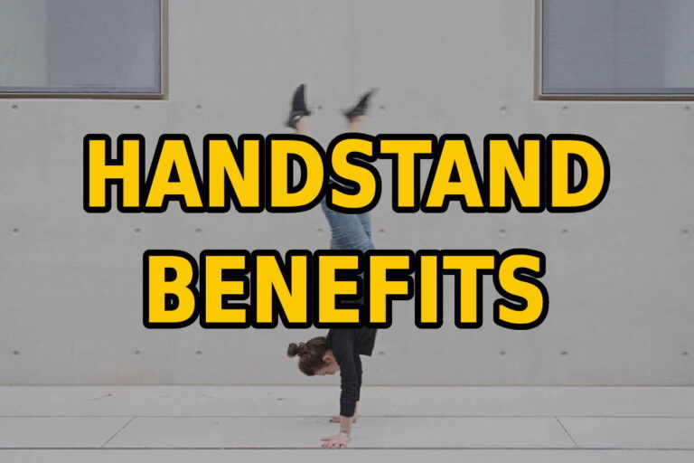 10 Handstand Benefits: Wonders, Woes, and Ways of Training Upside-Down