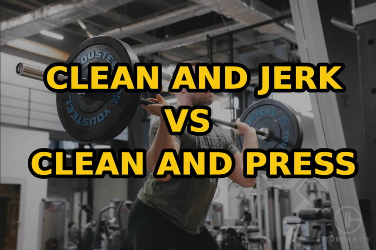 Clean and Jerk vs Clean and Press: Difference Explained