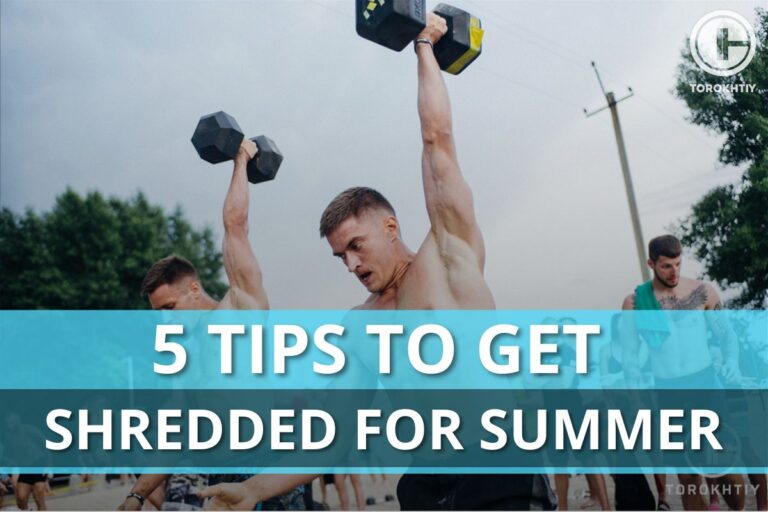 5 Tips to Get Shredded for Summer