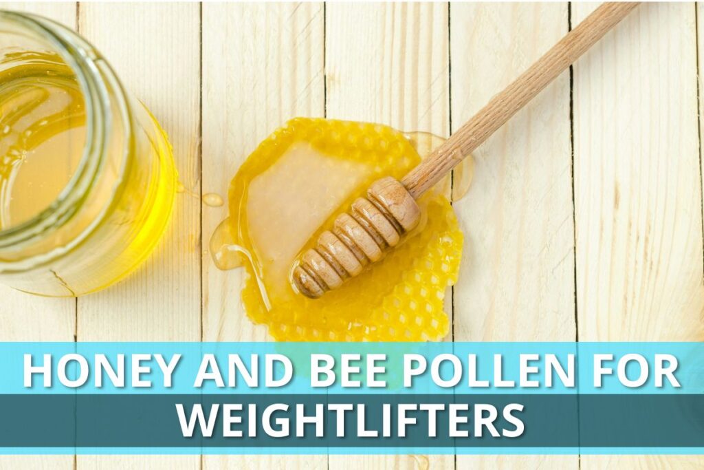 Honey and Bee Pollen for Weightlifters