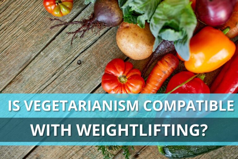 Is Vegetarianism Compatible With Weightlifting?